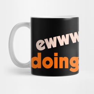 Ew...Doing Things ))(( I Hate Stuff Design Mug